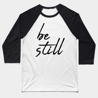 Be still Baseball T-Shirt